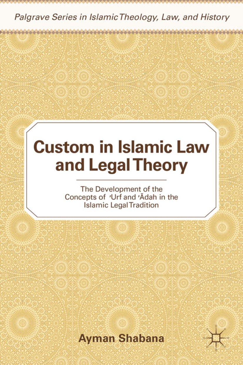Custom in Islamic Law and Legal Theory