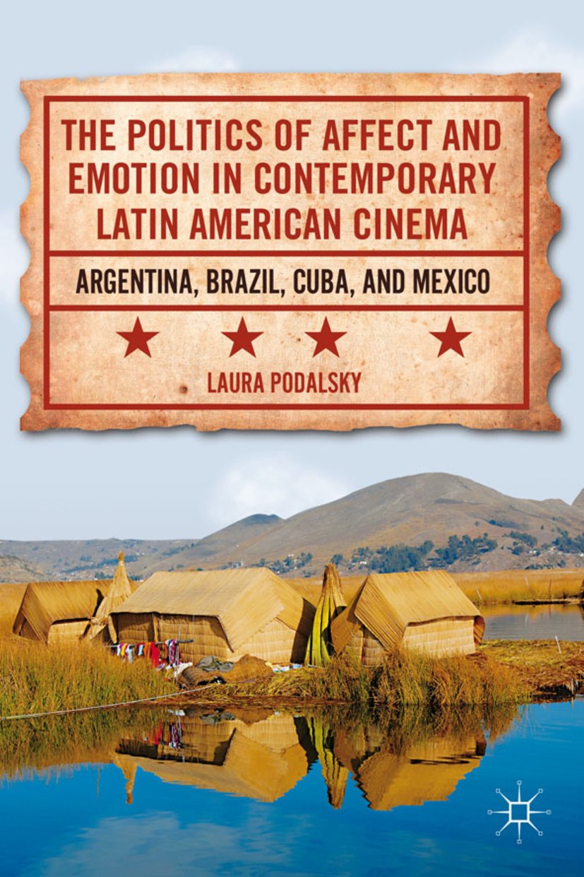 The Politics of Affect and Emotion in Contemporary Latin American Cinema