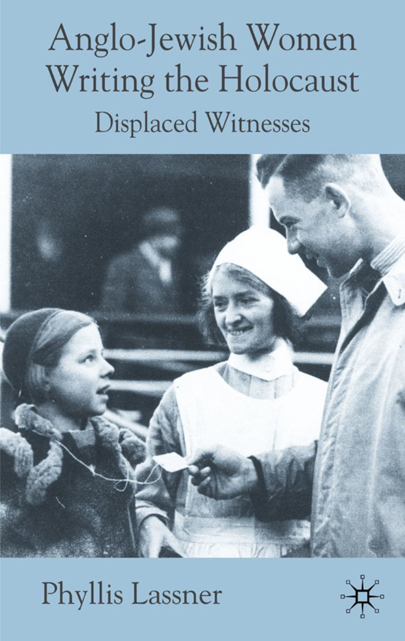 Anglo-Jewish Women Writing the Holocaust