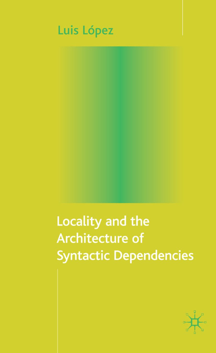 Locality and the Architecture of Syntactic Dependencies