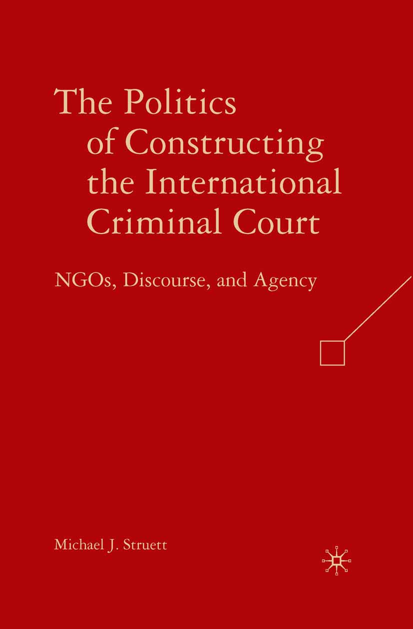 The Politics of Constructing the International Criminal Court