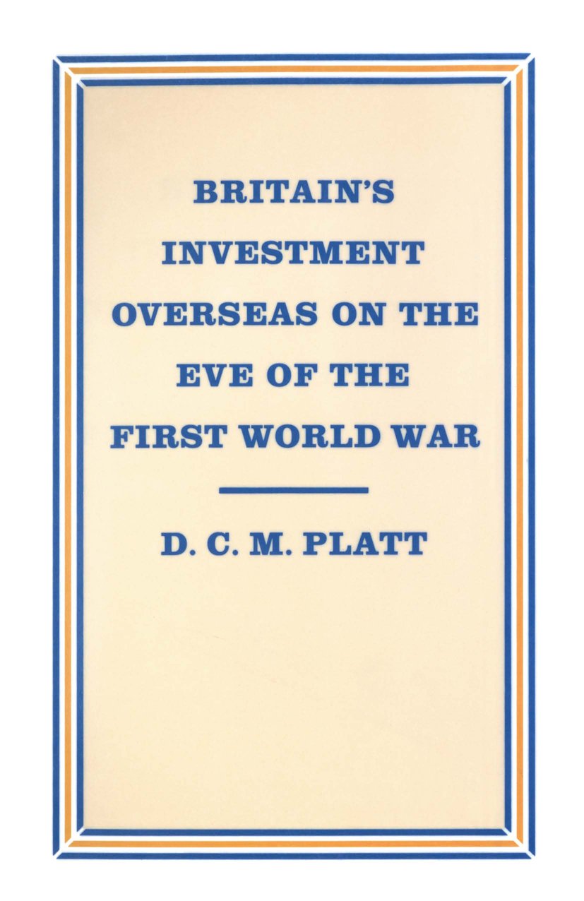 Britain’s Investment Overseas on the Eve of the First World War