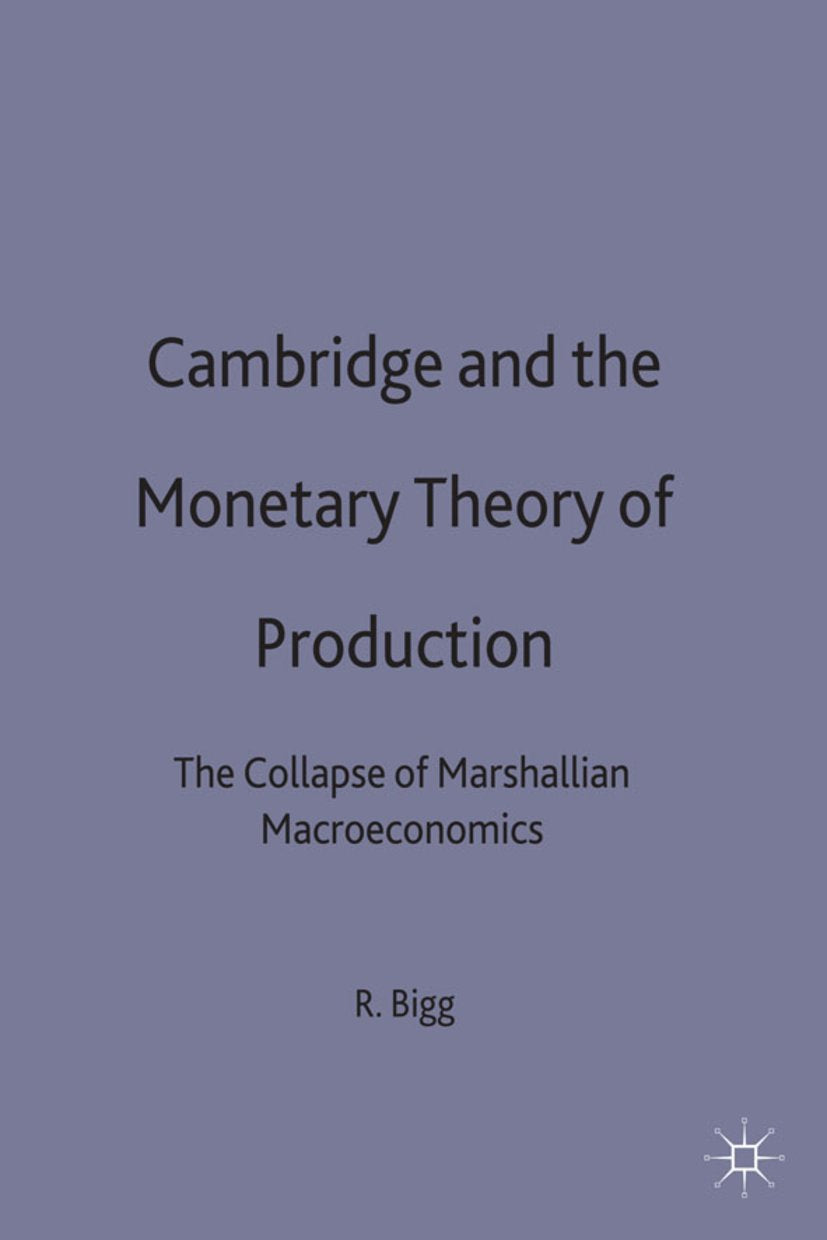 Cambridge and the Monetary Theory of Production