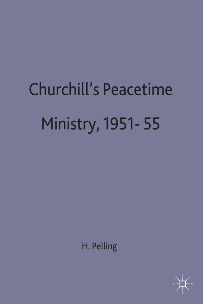 Churchill’s Peacetime Ministry, 1951–55