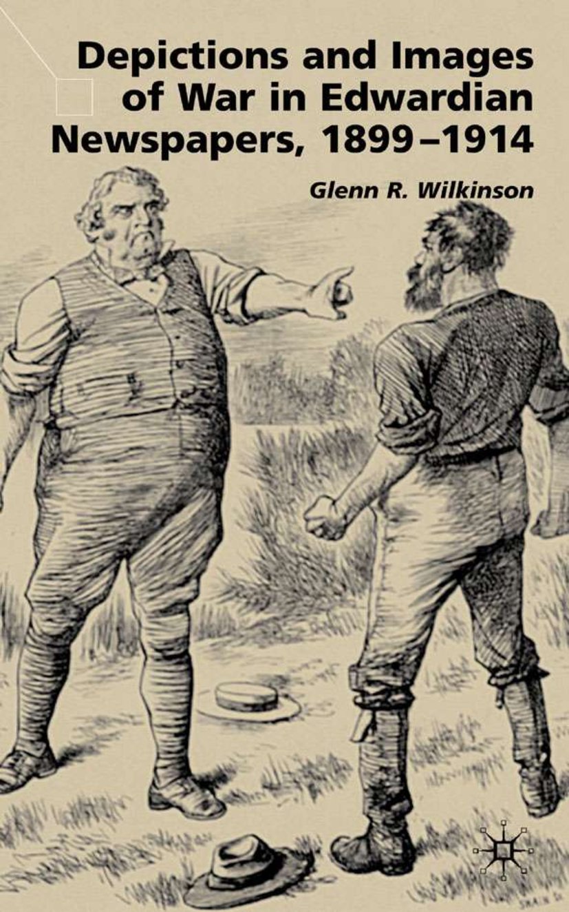 Depictions and Images of War in Edwardian Newspapers, 1899-1914