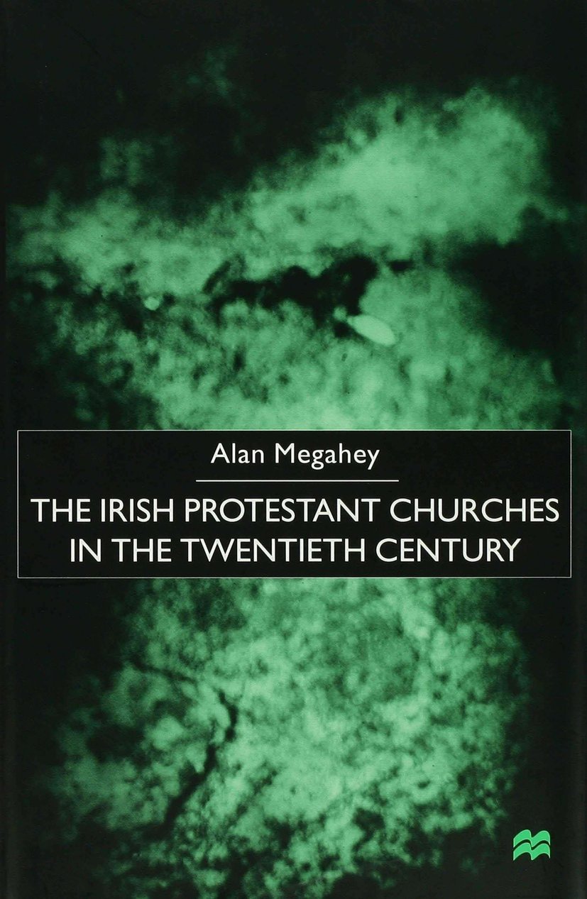 The Irish Protestant Churches in the Twentieth Century
