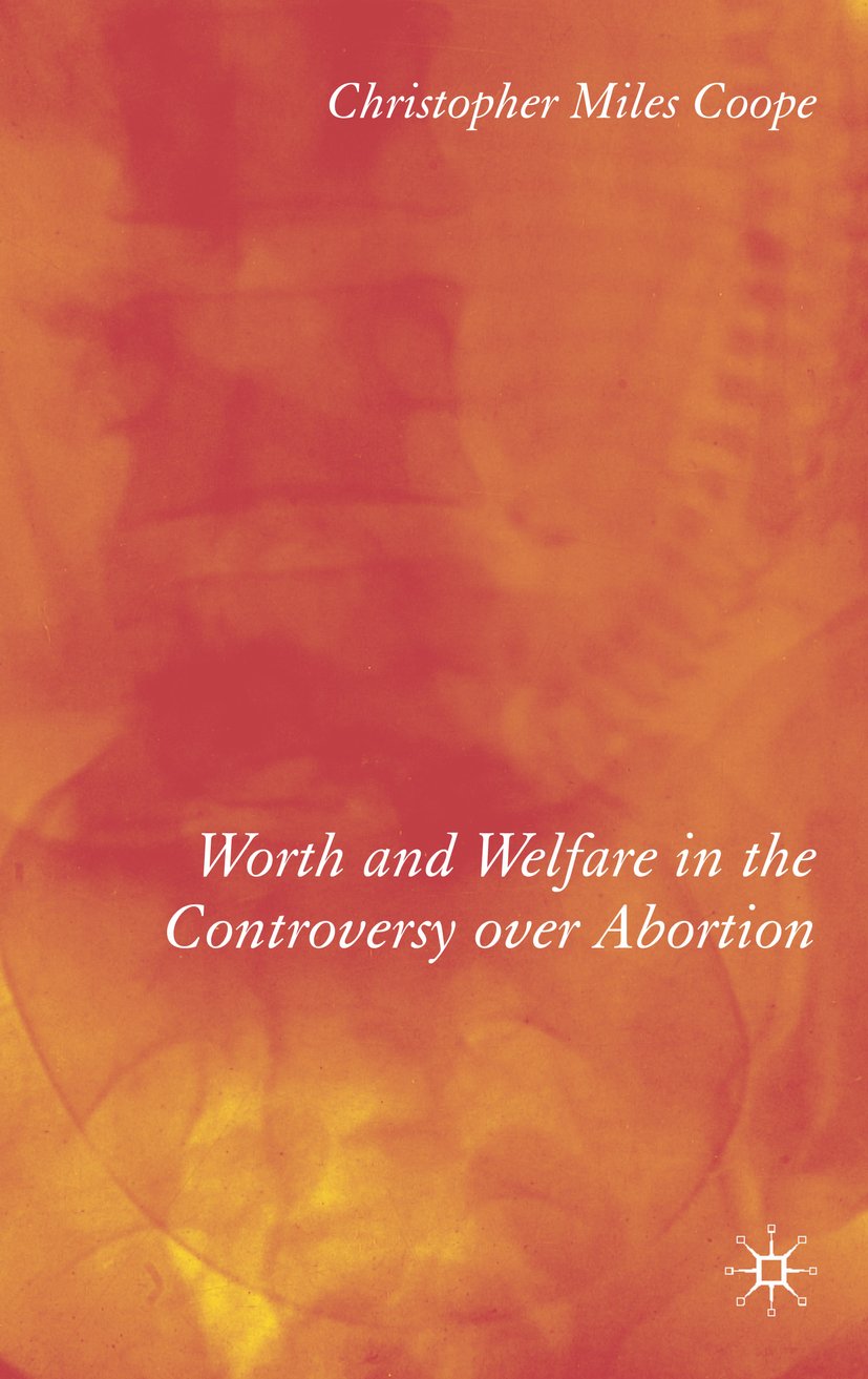 Worth and Welfare in the Controversy over Abortion