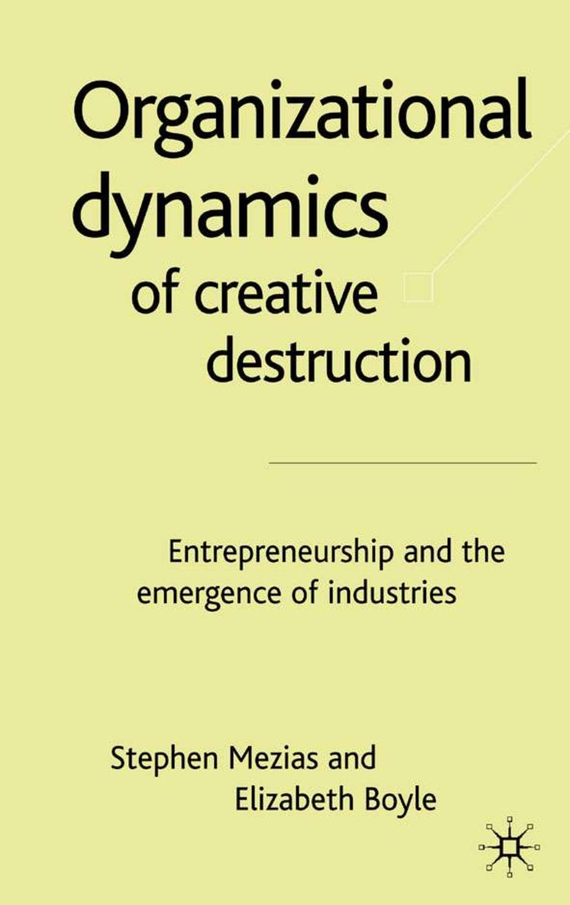 The Organizational Dynamics of Creative Destruction