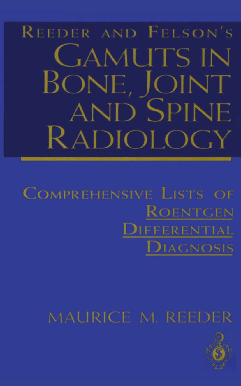 Reeder and Felson’s Gamuts in Bone, Joint and Spine Radiology