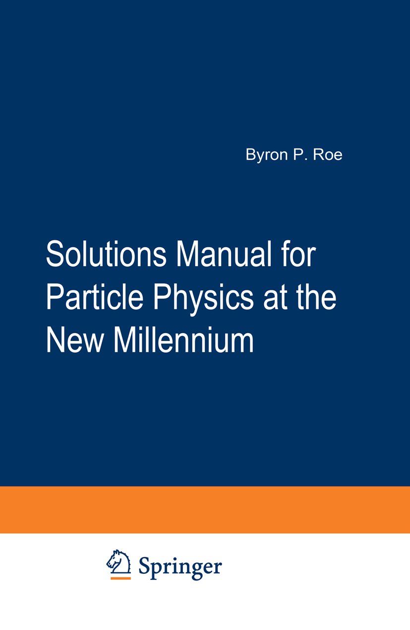 Solutions Manual for Particle Physics at the New Millennium
