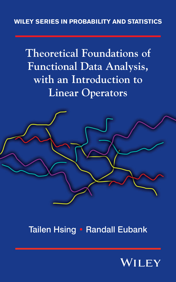Theoretical Foundations of Functional Data Analysis, with an Introduction to Linear Operators