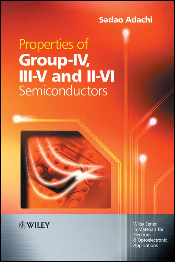 Properties of Group-IV, III-V and II-VI Semiconductors
