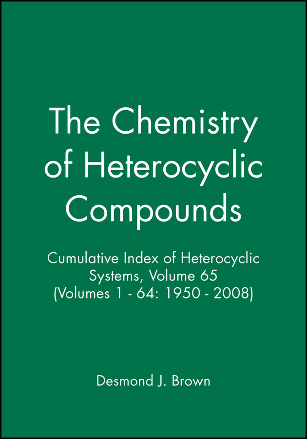 Cumulative Index of Heterocyclic Systems, Volume 65 (Volumes 1 - 64: 1950 - 2008)
