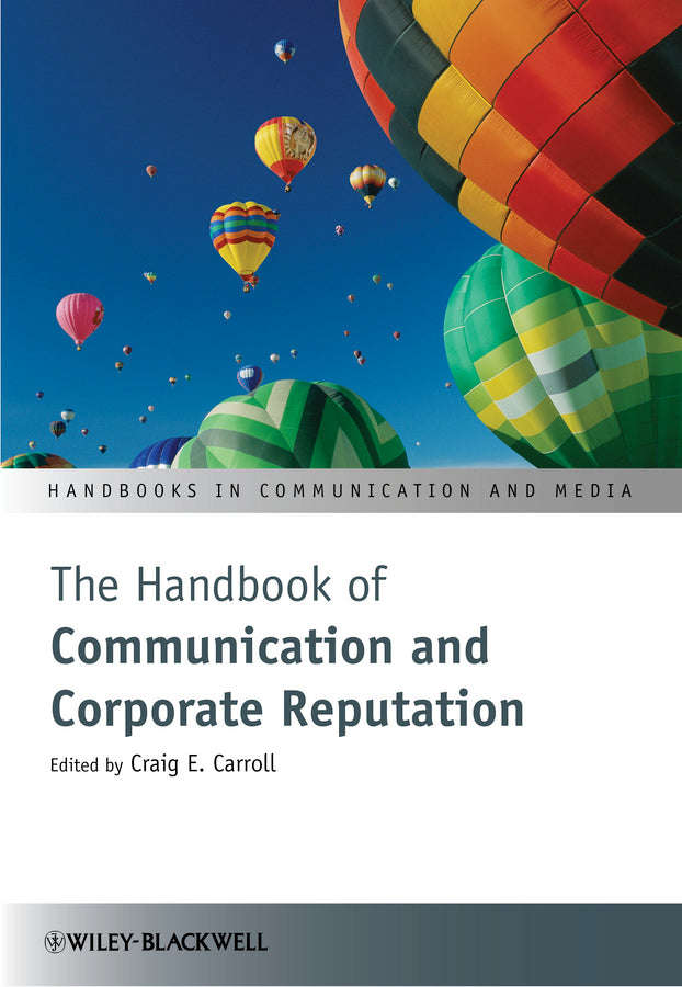 The Handbook of Communication and Corporate Reputation