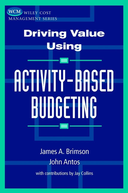 Driving Value Using Activity-Based Budgeting