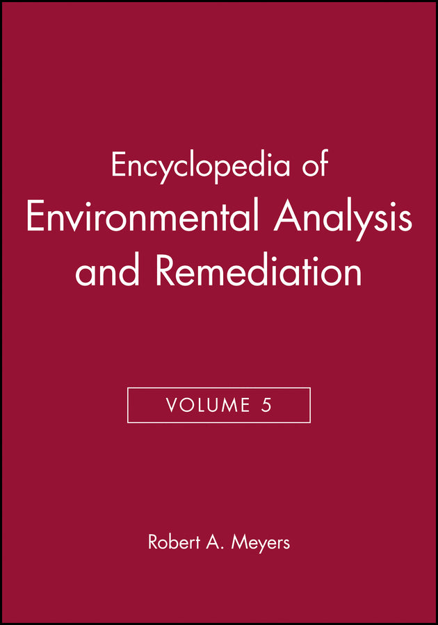 Encyclopedia of Environmental Analysis and Remediation, Volume 5