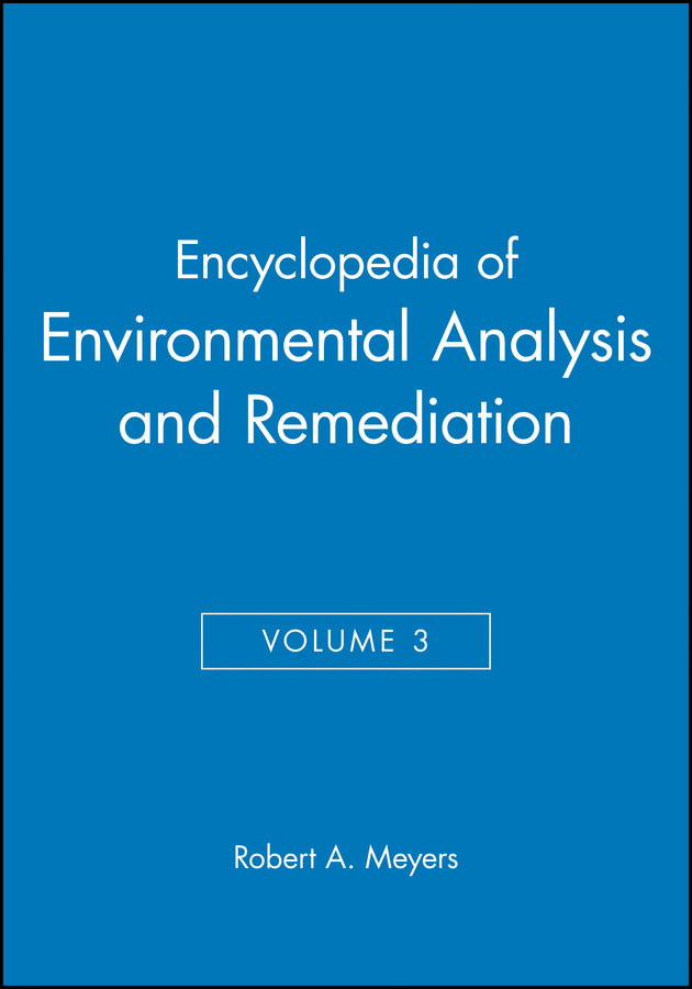 Encyclopedia of Environmental Analysis and Remediation, Volume 3