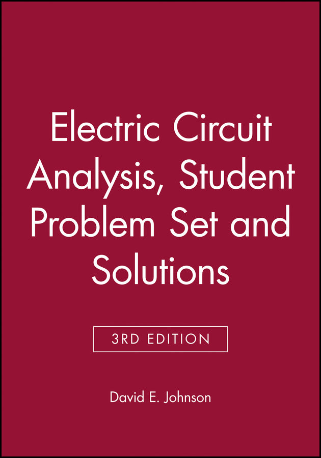 Electric Circuit Analysis, 3e Student Problem Set and Solutions