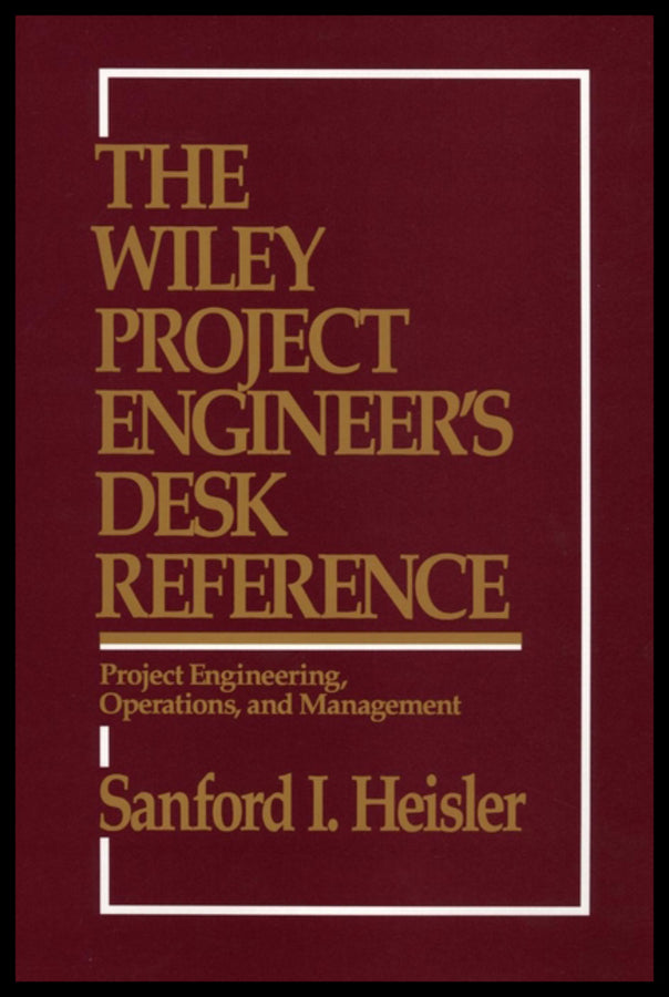 The Wiley Project Engineer's Desk Reference
