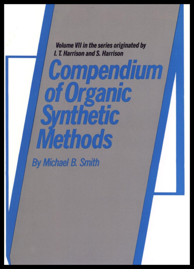 Compendium of Organic Synthetic Methods, Volume 7