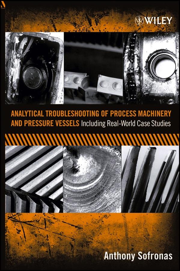 Analytical Troubleshooting of Process Machinery and Pressure Vessels