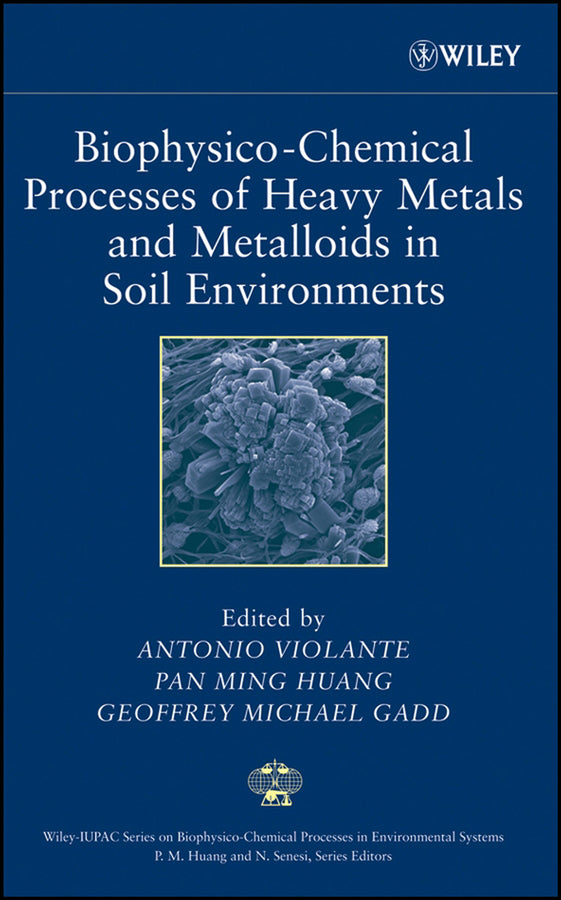 Biophysico-Chemical Processes of Heavy Metals and Metalloids in Soil Environments