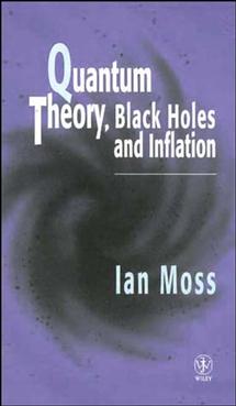 Quantum Theory, Black Holes and Inflation