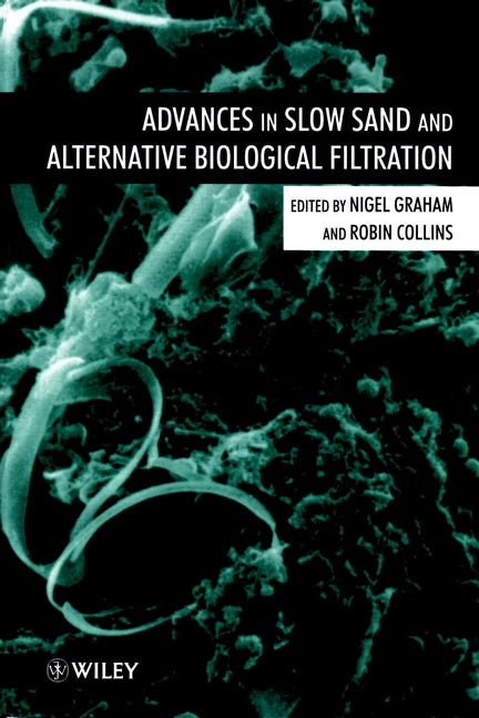 Advances in Slow Sand and Alternative Biological Filtration