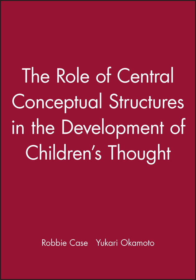 The Role of Central Conceptual Structures in the Development of Children's Thought