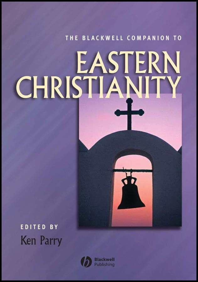 The Blackwell Companion to Eastern Christianity