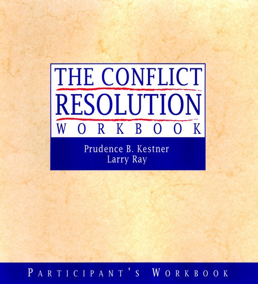 The Conflict Resolution Training Program: Participant's Workbook