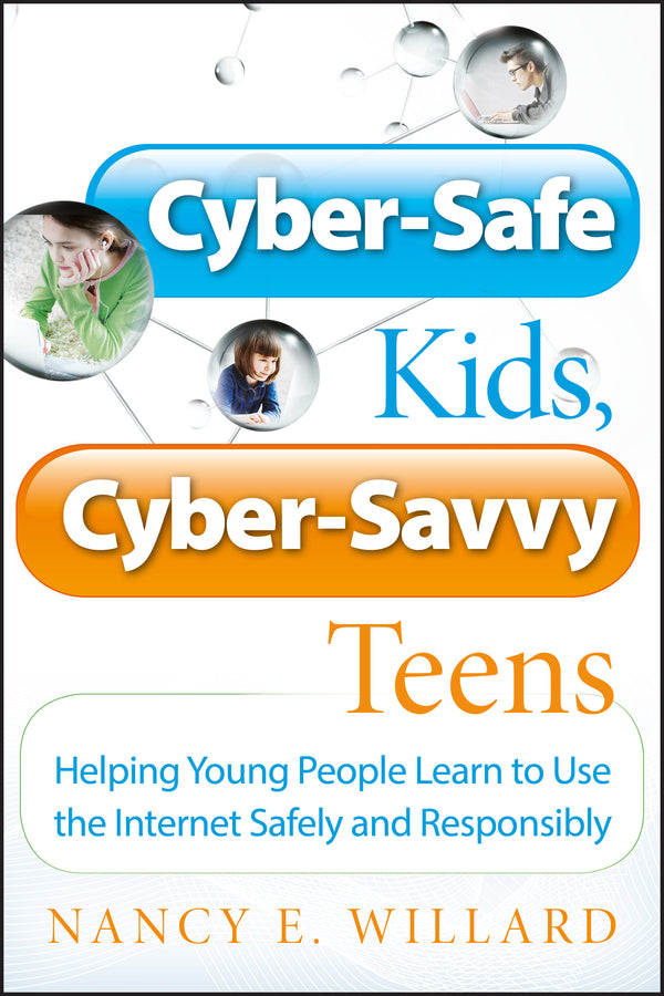 Cyber-Safe Kids, Cyber-Savvy Teens