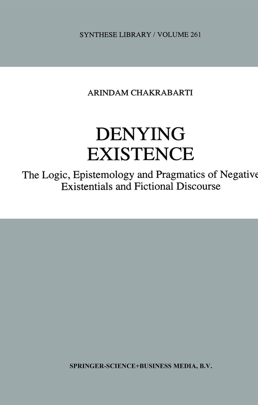 Synthese Library: The Logic, Epistemology and Pragmatics of Negative Existentials and Fictional Discourse