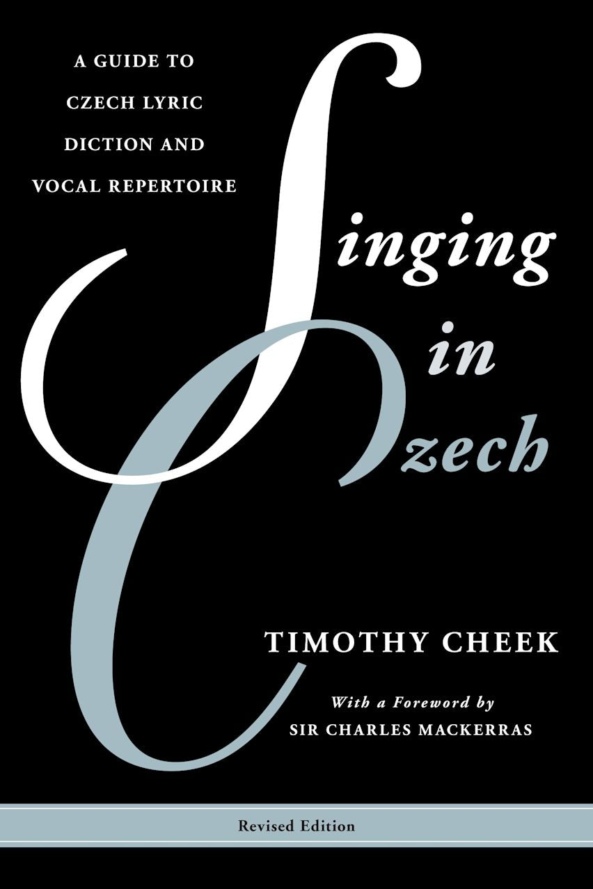 Singing in Czech A Guide to Czech: Lyric Diction and Vocal Repertoire