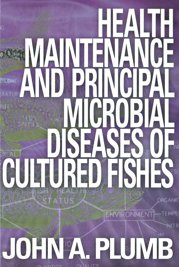 Health Maintenance and Principal Microbial Diseases of Cultured Fishes