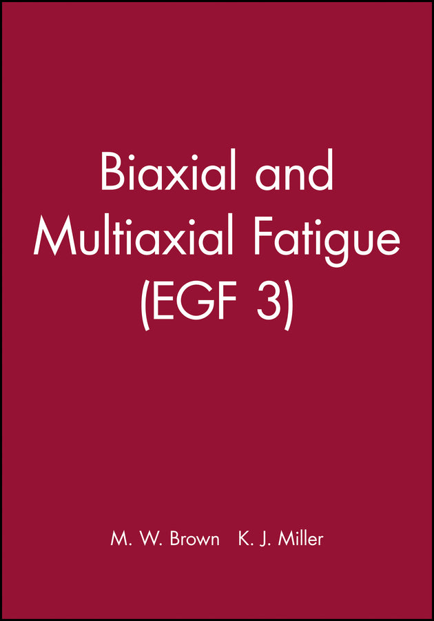 Biaxial and Multiaxial Fatigue (EGF 3)