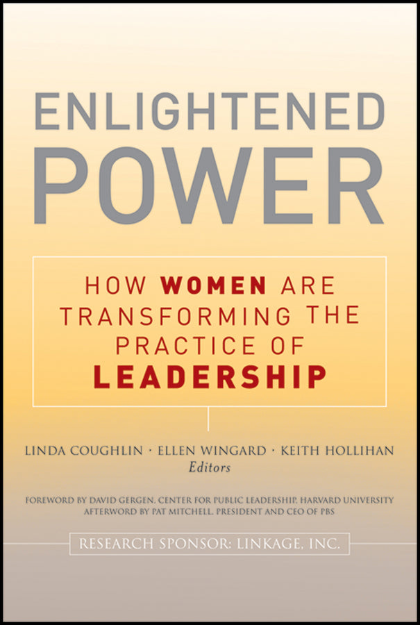 Enlightened Power: How Women are Transforming the Practice of Leadership