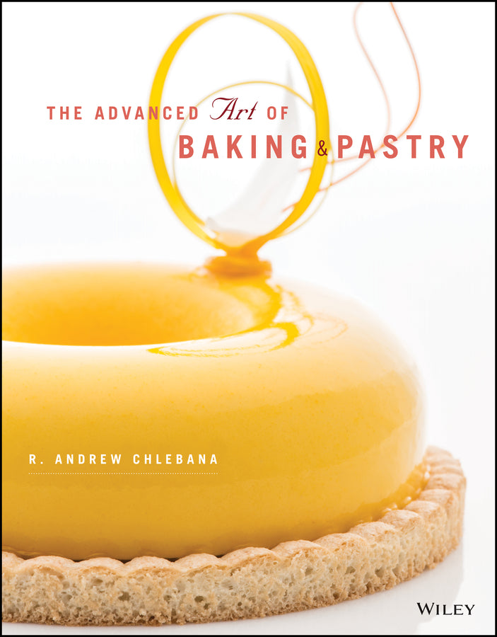 The Advanced Art of Baking and Pastry