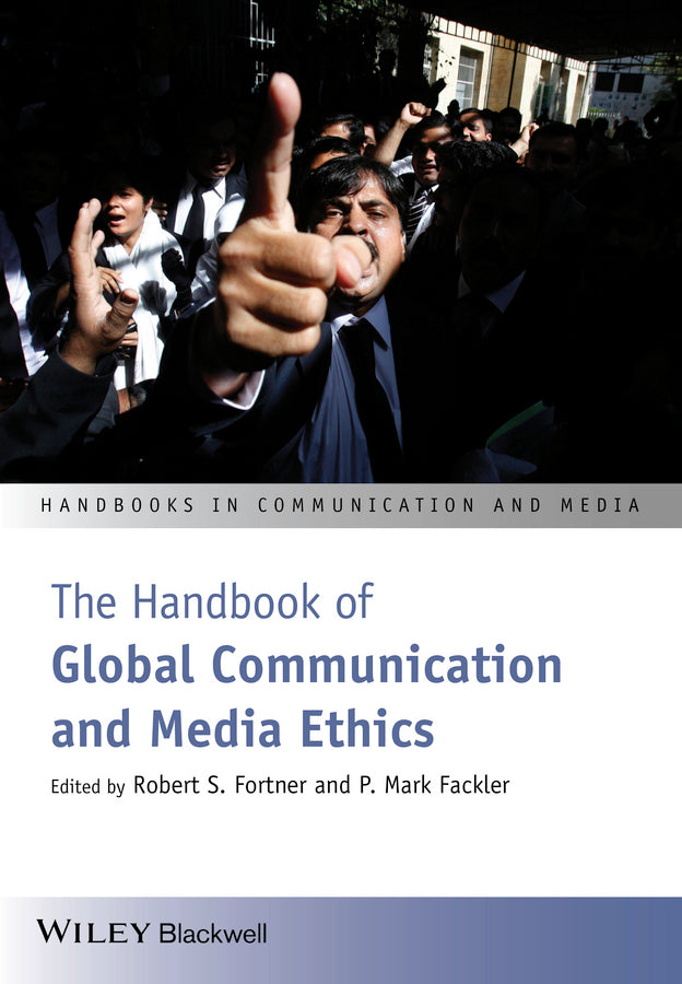 The Handbook of Global Communication and Media Ethics, 2 Volume Set