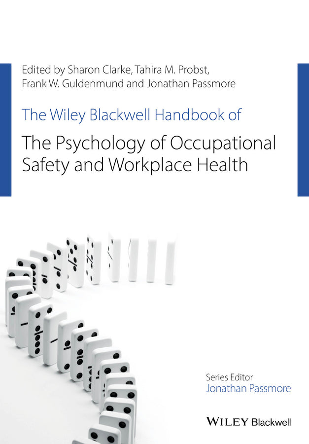 The Wiley Blackwell Handbook of the Psychology of Occupational Safety and Workplace Health