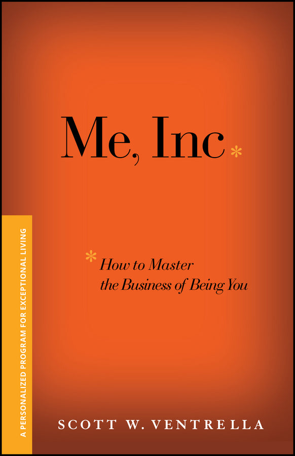 Me, Inc. How to Master the Business of Being You