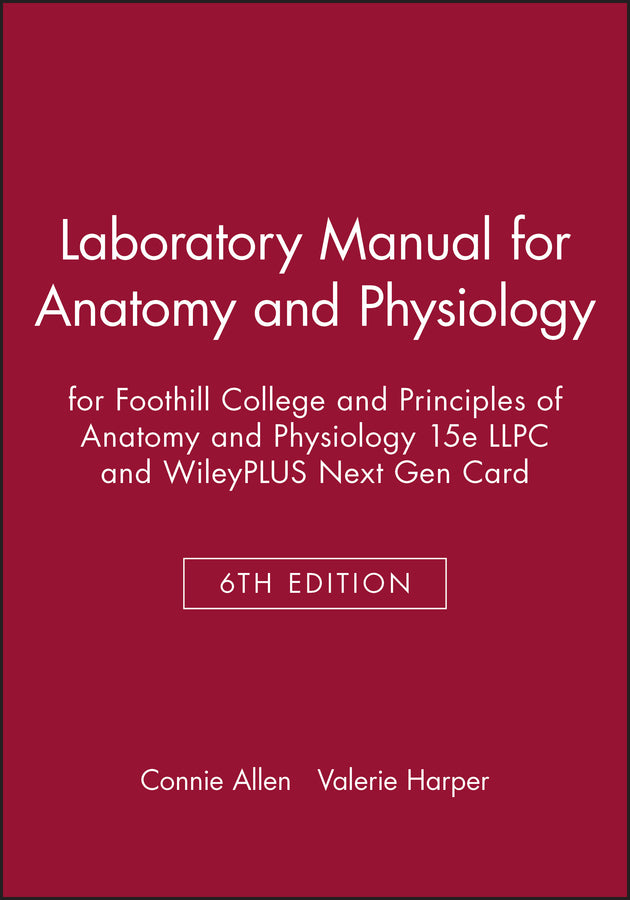 Laboratory Manual for Anatomy and Physiology 6e for Foothill College and Principles of Anatomy and Physiology 15e LLPC and WileyPLUS Next Gen Card