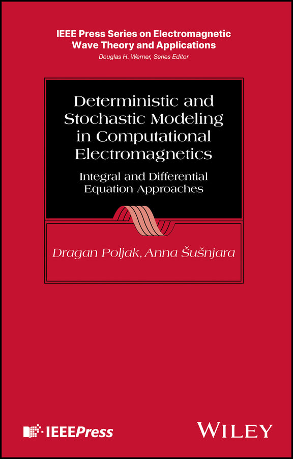 Deterministic and Stochastic Modeling in Computational Electromagnetics