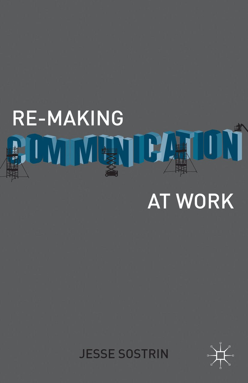 Re-Making Communication at Work