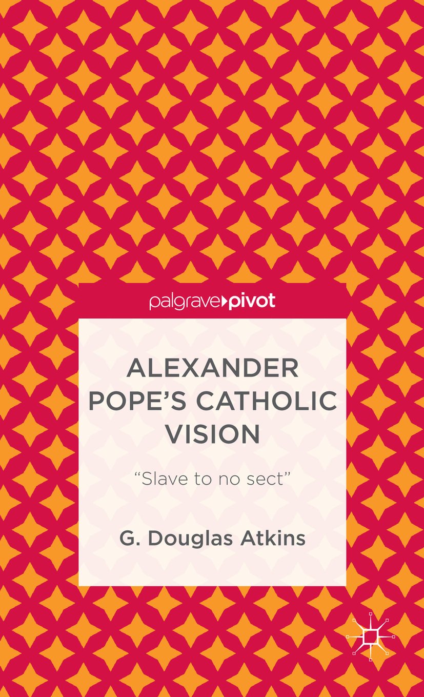 Alexander Pope’s Catholic Vision