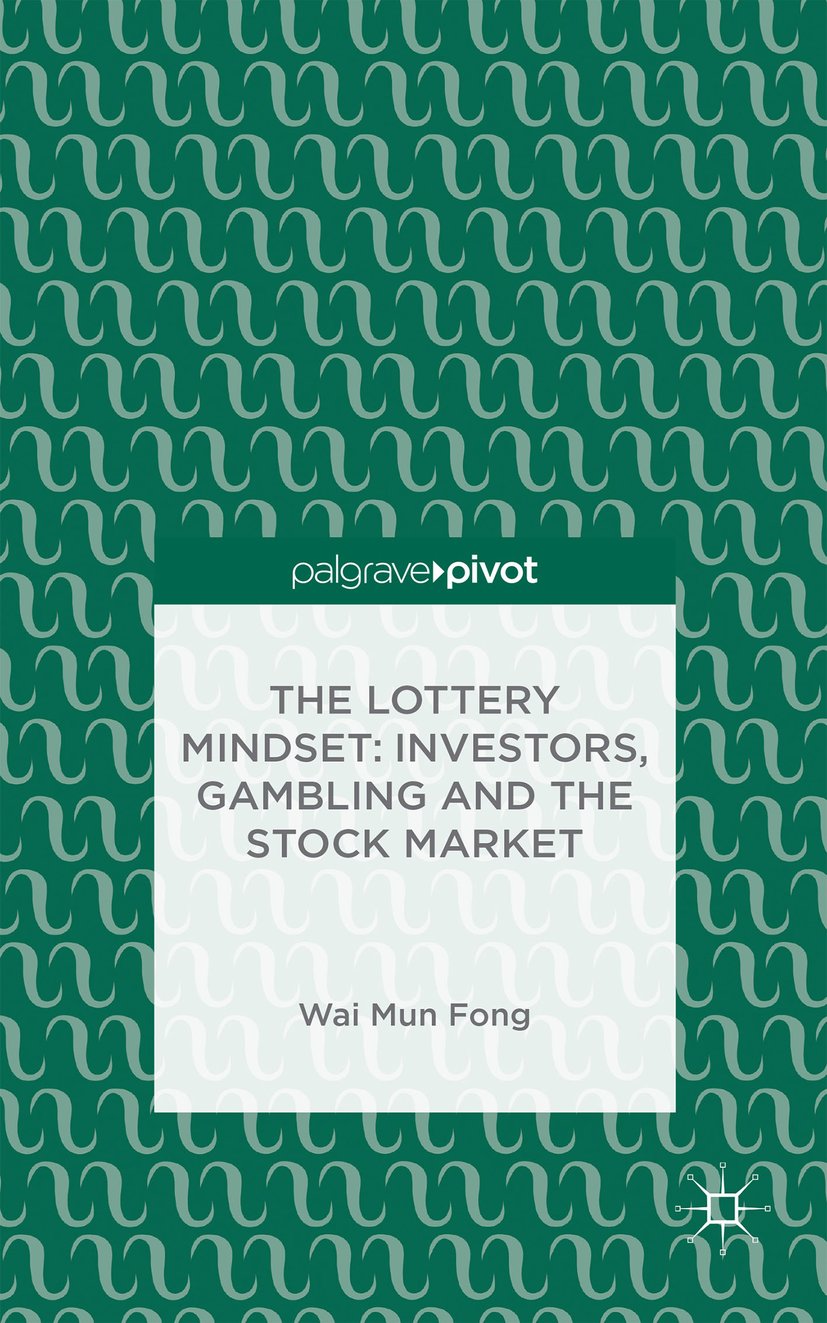The Lottery Mindset: Investors, Gambling and the Stock Market