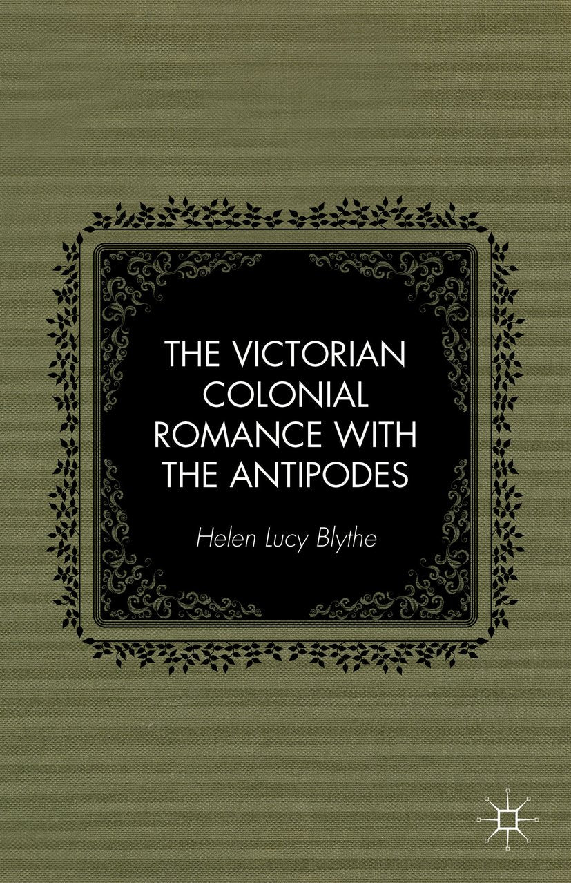 The Victorian Colonial Romance with the Antipodes