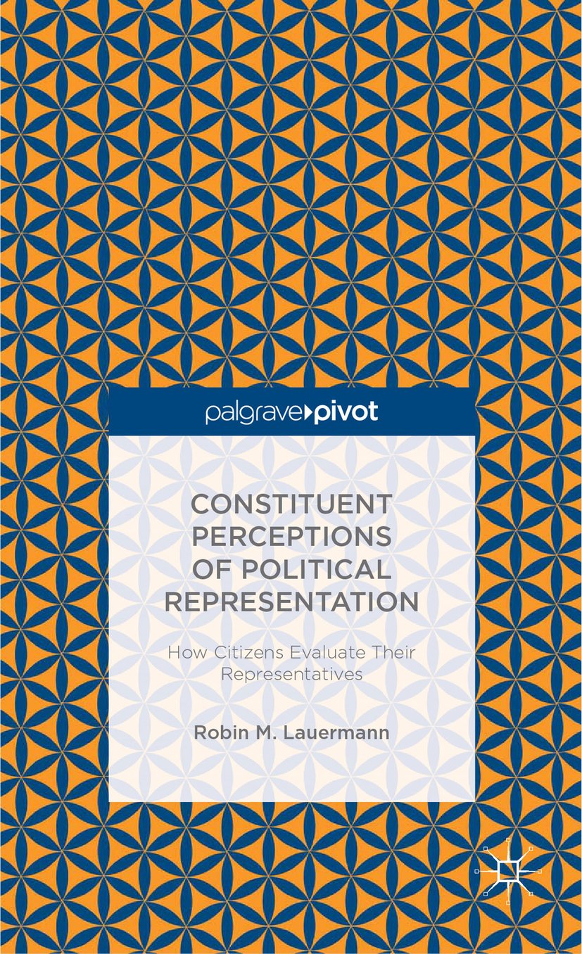Constituent Perceptions of Political Representation: How Citizens Evaluate Their Representatives