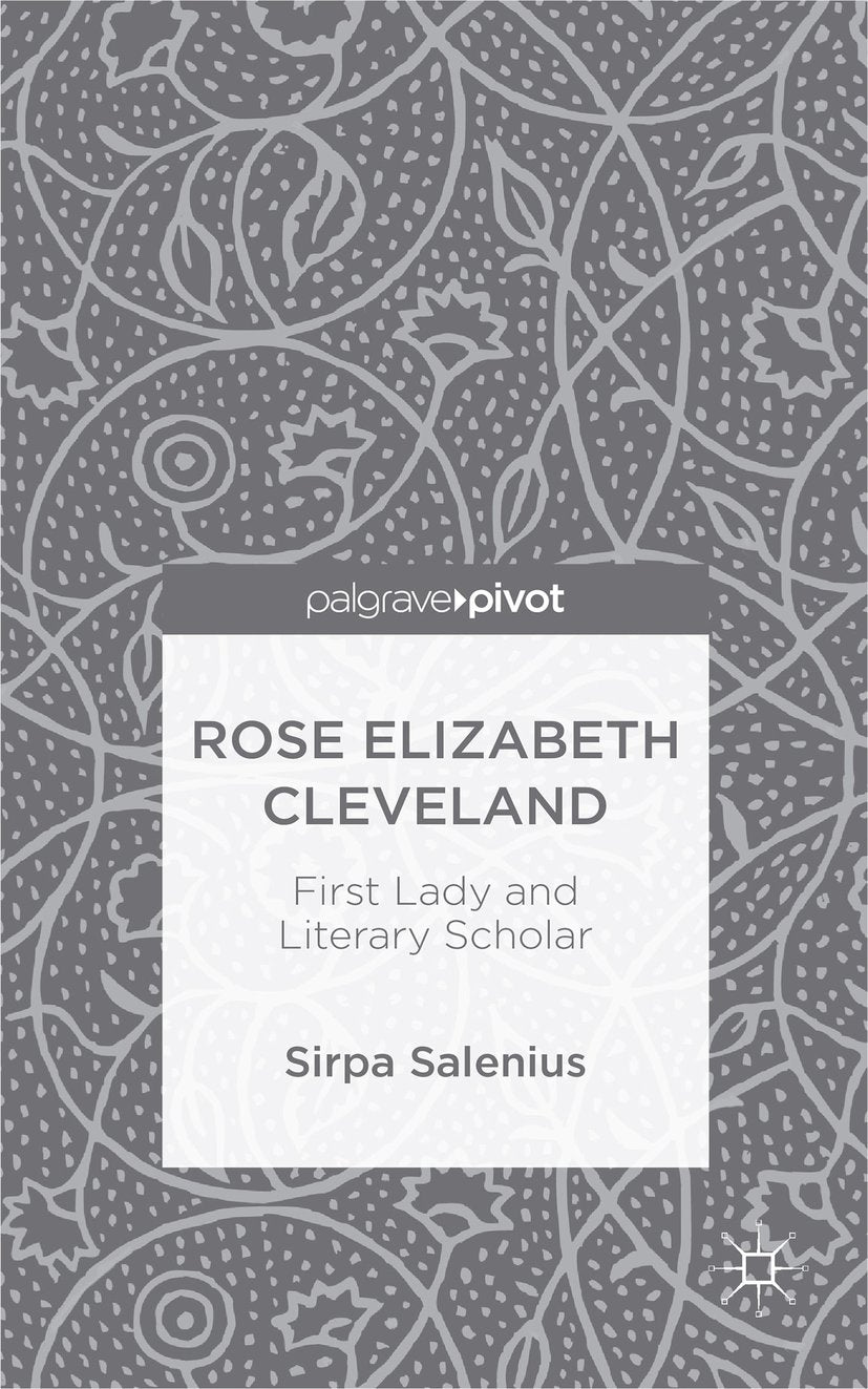 Rose Elizabeth Cleveland: First Lady and Literary Scholar