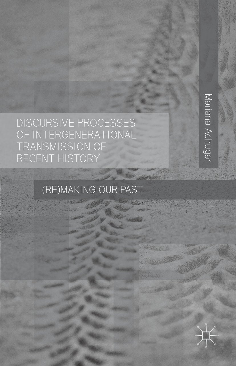 Discursive Processes of Intergenerational Transmission of Recent History